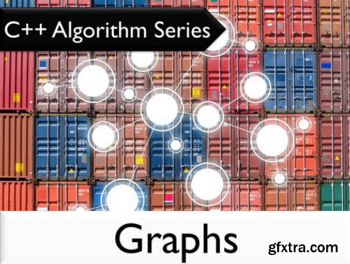 Oreilly - C++ Algorithm Series: Graphs