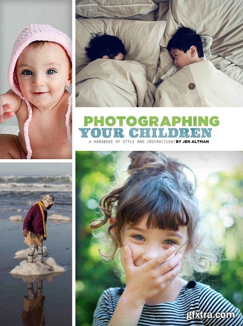 Photographing Your Children: A Handbook of Style and Instruction