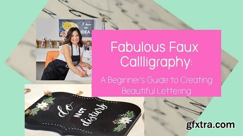 Fabulous Faux Calligraphy: A Beginners Guide to Creating Beautiful Lettering