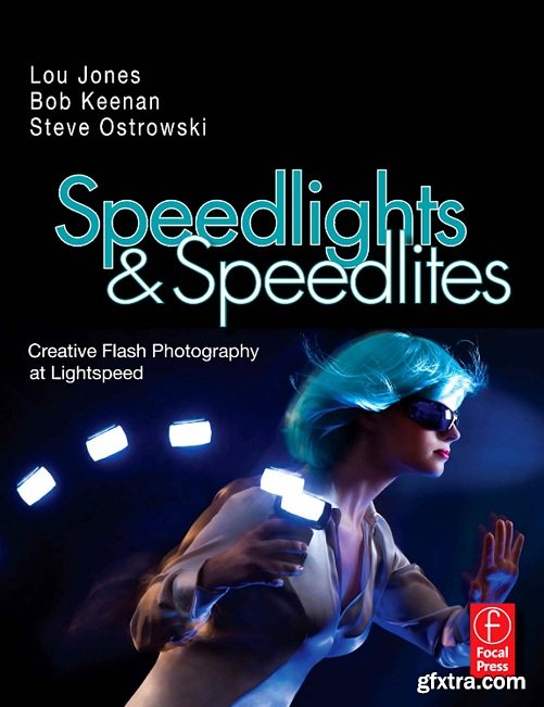 Speedlights & Speedlites: Creative Flash Photography at the Speed of Light