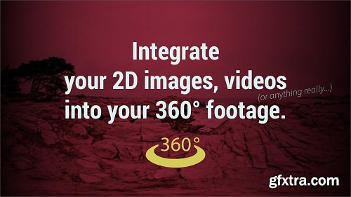 Integrate your 2D images, videos or anything really... into 360 footage.