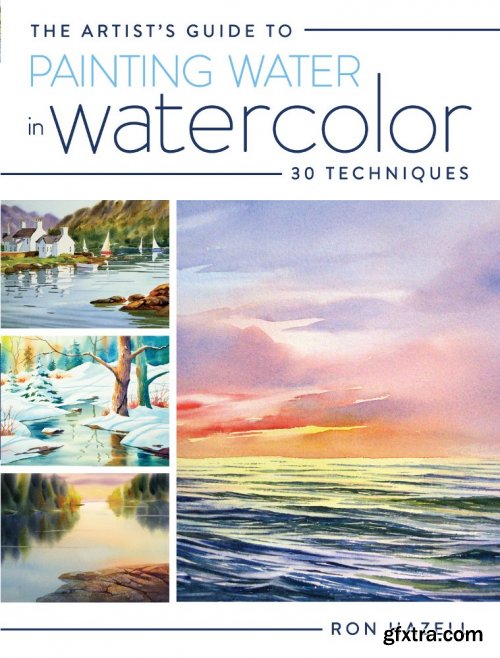 The Artist's Guide To Painting Water In Watercolor: 30+ Techniques