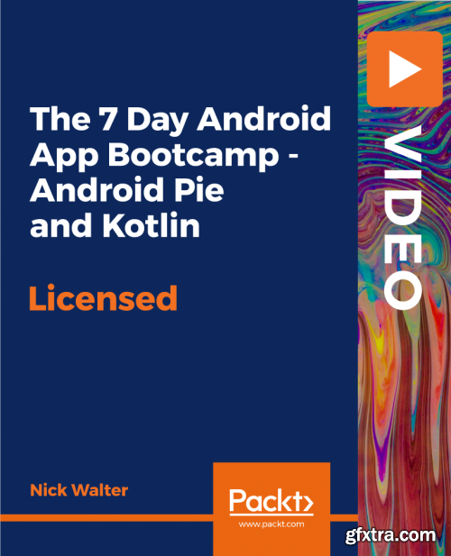 The 7 Day Android App Bootcamp - Android Pie and Kotlin