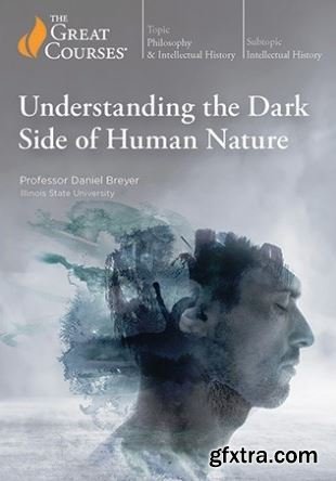 Understanding the Dark Side of Human Nature