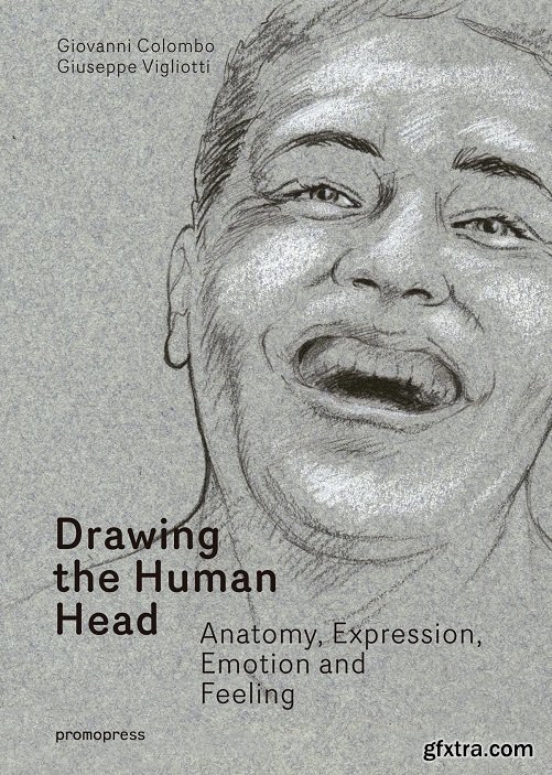 Drawing the Human Head: Anatomy, Expressions, Emotions and Feelings