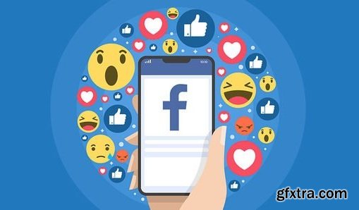 The Facebook Ads and Facebook Marketing - Step by Step Guide (2019)