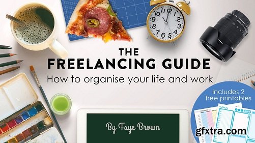 The Freelancing Guide: How to Organize Your Work and Life