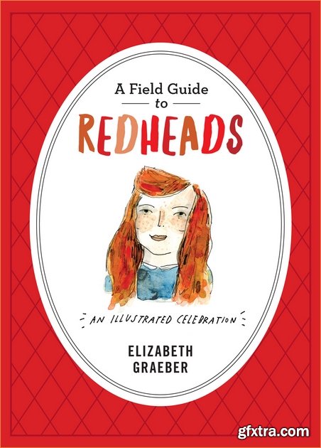 A Field Guide to Redheads: An Illustrated Celebration