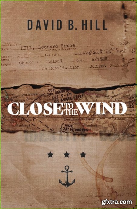 Close to the Wind: A Story of Escape and Survival out of the Ashes of Singapore 1942