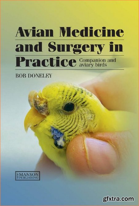 Avian Medicine and Surgery in Practice: Companion and Aviary Birds