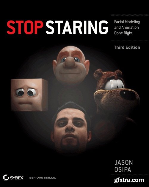 Stop Staring: Facial Modeling and Animation Done Right, 3rd Edition