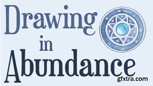 Drawing in Abundance - Work Through Blocks to Open to the Flow