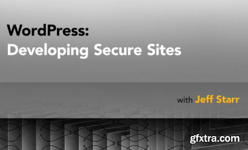 Lynda - WordPress: Developing Secure Sites 