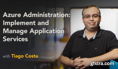 Lynda - Azure Administration: Implement and Manage Application Services