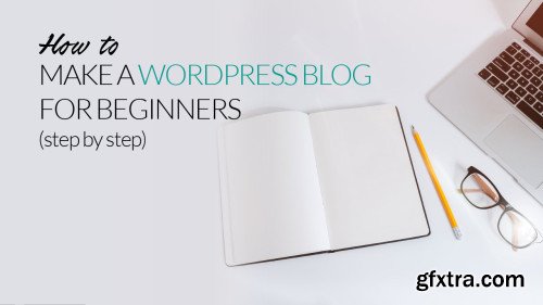 How To Make A WordPress Blog For Beginners Step By Step