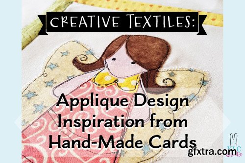 Creative Textiles: Applique Design Inspiration from Hand-made Cards