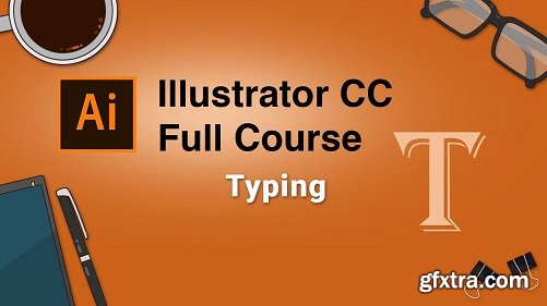 Adobe Illustrator CC Full Course: Typing ( Part Six )