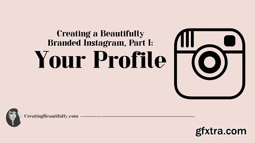 Creating a Beautifully Branded Instagram, Part I: Your Profile