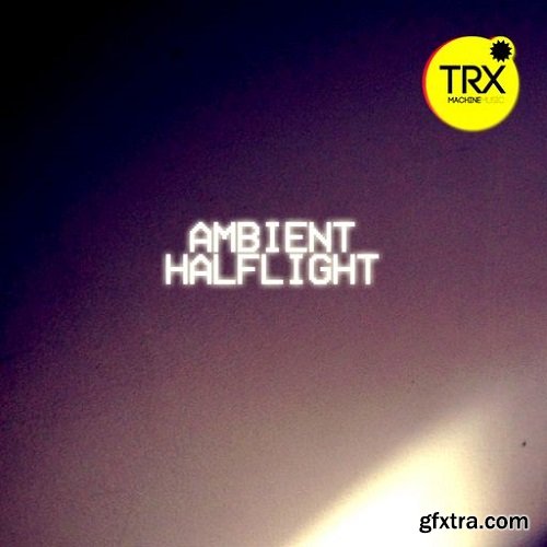 TRX Machinemusic Ambient Halflight WAV