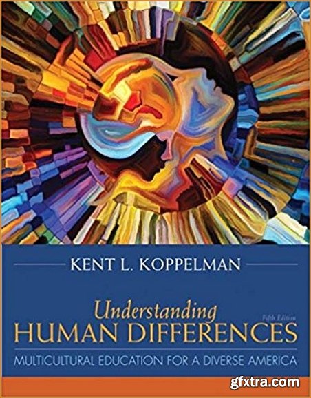 Understanding Human Differences: Multicultural Education for a Diverse America, 5th edition
