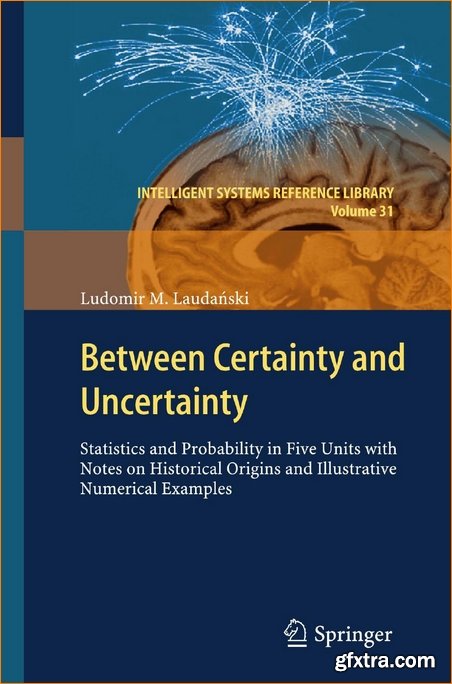 Between Certainty and Uncertainty: Statistics and Probability in Five Units with Notes on Historical Origins and Illustr