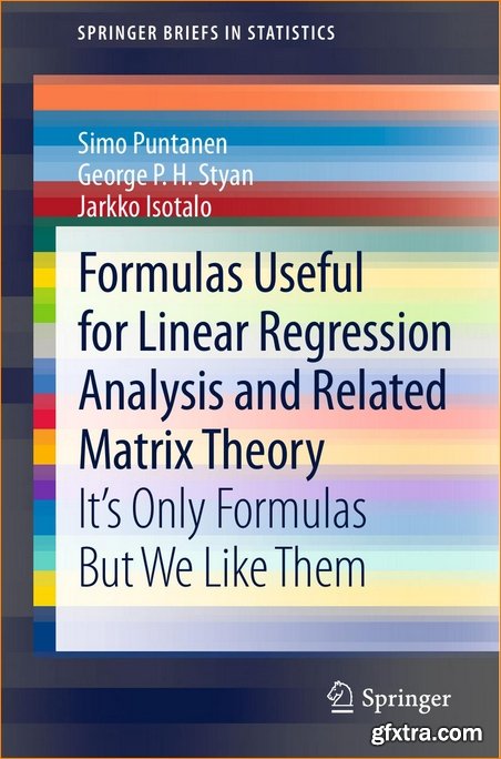 Formulas Useful for Linear Regression Analysis and Related Matrix Theory: It`s Only Formulas But We Like Them