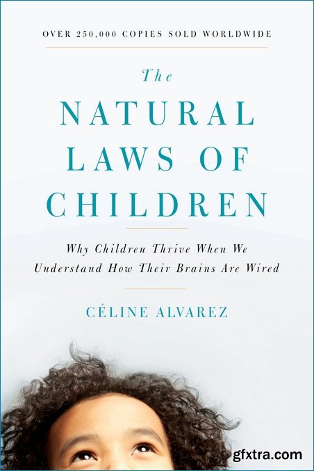 The Natural Laws of Children: Why Children Thrive When We Understand How Their Brains Are Wired