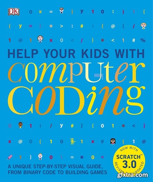 Help Your Kids with Computer Coding: A Unique Step-by-Step Visual Guide, from Binary Code to Building Games, 2nd Edition