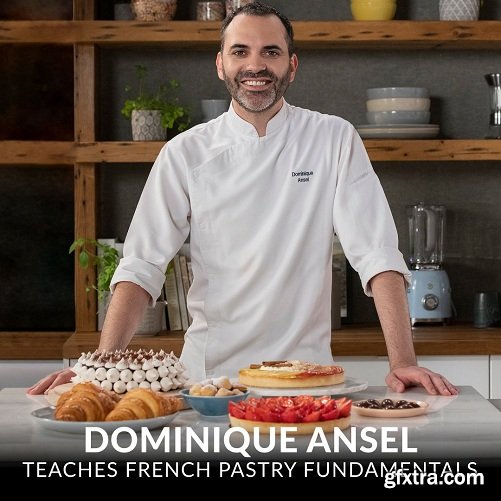 MasterClass - Dominique Ansel Teaches French Pastry Fundamentals