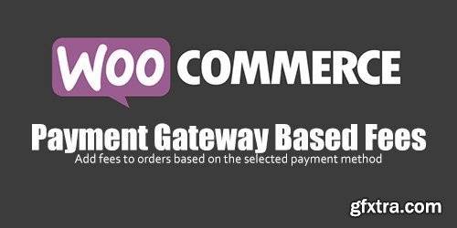 WooCommerce - Payment Gateway Based Fees v3.1.8