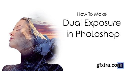 Mastering Dual Exposure : Photoshop 101