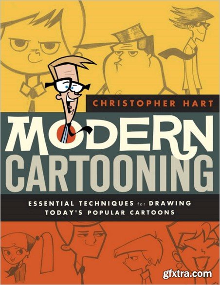 Modern Cartooning: Essential Techniques for Drawing Today\'s Popular Cartoons