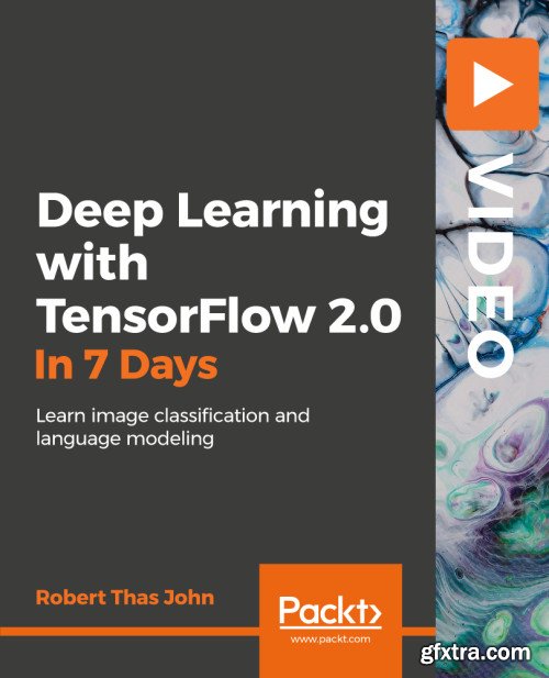 Packt - Deep Learning with TensorFlow 2.0 in 7 Steps