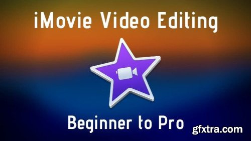 The Complete iMovie Video Editing Course on Mas OS