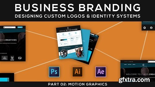 Business Branding | Designing Custom Logos & Identity Systems | Part 02: Motion Graphics