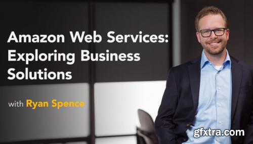 Lynda - Amazon Web Services: Exploring Business Solutions 