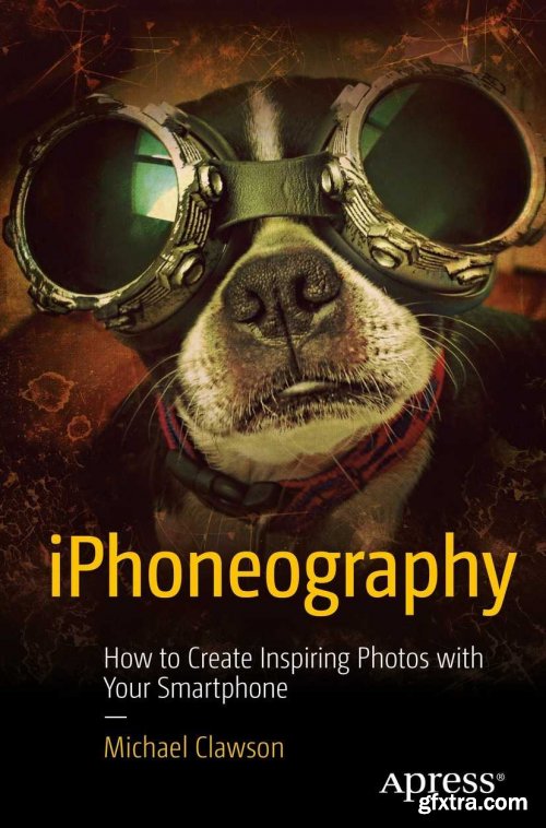 iPhoneography: How to Create Inspiring Photos with Your Smartphone