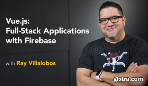 Lynda - Vue.js: Full-Stack Applications with Firebase