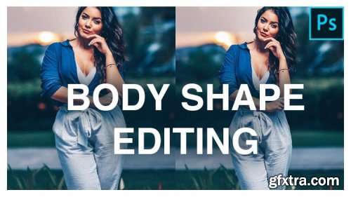  Body Shape Editing With Photoshop 2019, Puppet warp and Liquify Tool