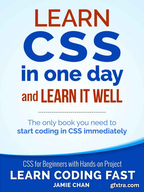 CSS (with HTML5): Learn CSS in One Day and Learn It Well