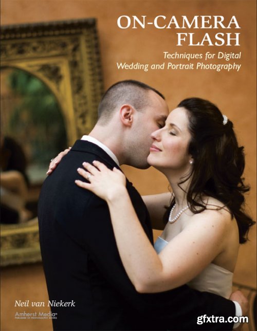 On-Camera Flash Techniques for Digital Wedding and Portrait Photography