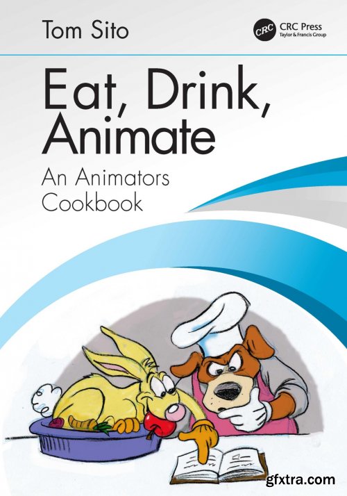 Eat, Drink, Animate: An Animator's Cookbook