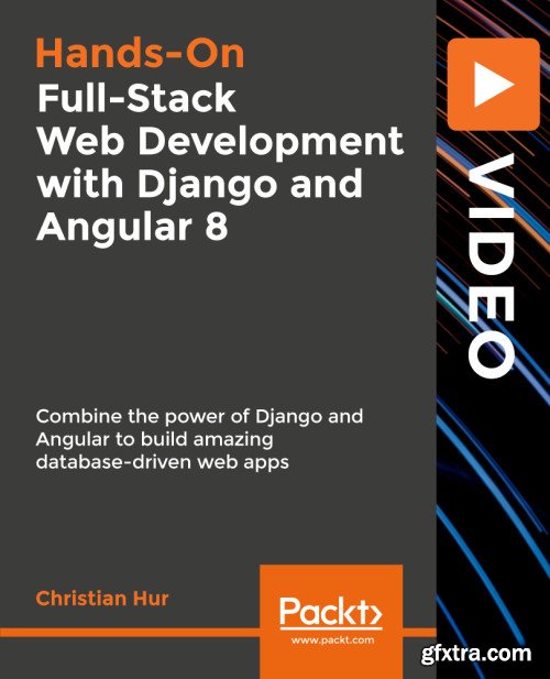 Full-Stack Web Development with Django and Angular 8