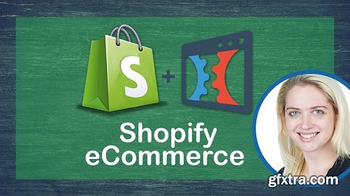 The Complete Shopify eCommerce Masterclass (Clickfunnels, Facebook Advertising + FREE Sales Funnels)