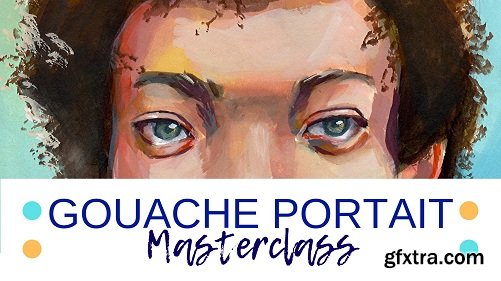 Gouache Portrait Masterclass - Monochrome to Color!