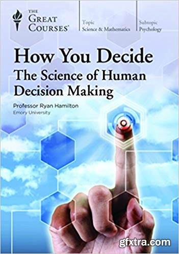 How You Decide: The Science of Human Decision Making