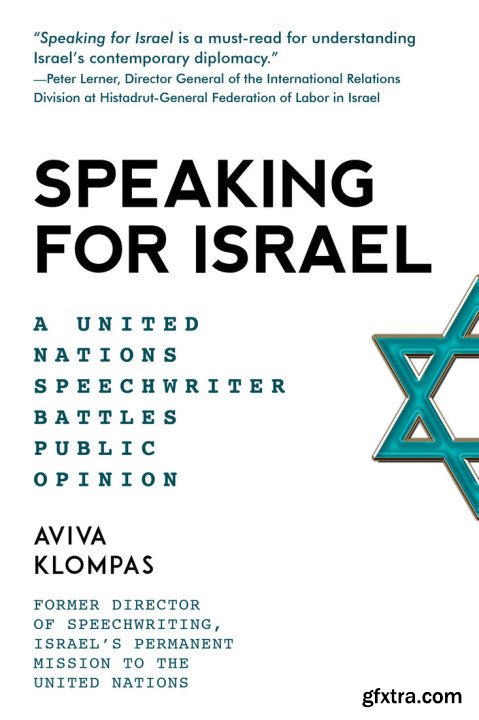 Speaking for Israel: A Speechwriter Battles Anti-Israel Opinions at the United Nations