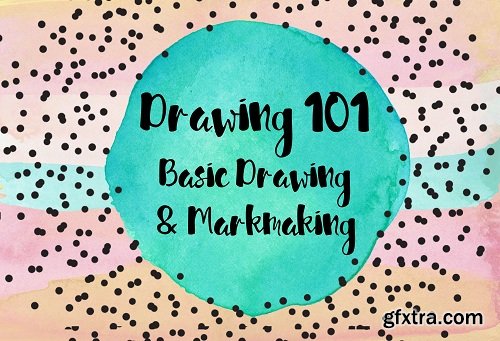  Drawing 101:: Basic Drawing & Markmaking