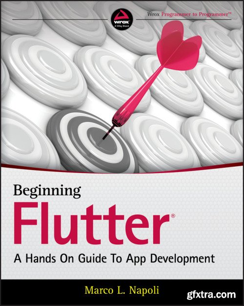 Beginning Flutter: A Hands On Guide to App Development