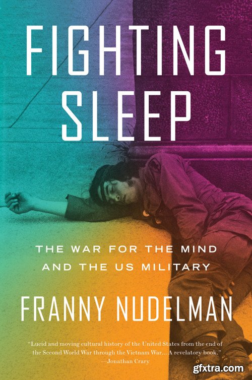 Fighting Sleep: The War for the Mind and the US Military